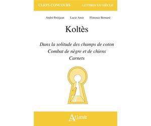 Koltès, Dans la solitude des champs de coton, Combat de nègre et de chiens, Carnets - Lucie Amir - Atlande Eds - broché - Scolaire / Universitaire