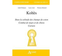 Koltès - Dans La Solitude Des Champs De Coton, Combat De Nègre Et De Chiens Et Carnets