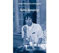 Koltès dramaturge Anne-Françoise Benhamou (Auteur)