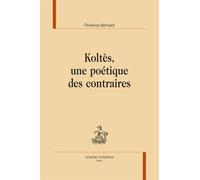 Koltès, Une Poétique Des Contraires