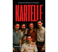 Kolumbianische Kartelle - Im Herzen der Mafia: Kokain, Escobar und Sicarios: Ein Blick in Kolumbiens organisierte Kriminalität