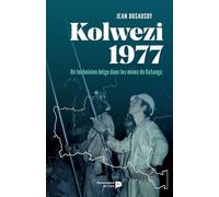 Kolwezi 1977: Un technicien belge dans les mines du Katanga