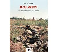 Kolwezi La legion saute sur le katanga - Paul Villatoux - Memorabilia - broché - Essai