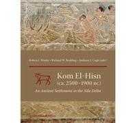 Kom El Hisn Ca 2500 1900 Bc Robert J Wenke, Richard W Redding, Wilma Wetterstrom, Anthony J Cagle (Auteur)