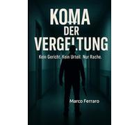 Koma der Vergeltung: Kein Gericht.Kein Urteil.Nur Rache.