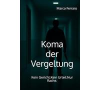 Koma der Vergeltung: Kein Gericht.Kein Urteil.Nur Rache.