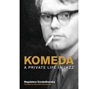 Komeda: A Private Life in Jazz