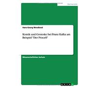 Komik Und Groteske Bei Franz Kafka Am Beispiel "Der Proceß