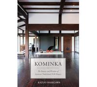 Kominka: The Beauty and Wisdom of the Japanese Traditional Folk Houses