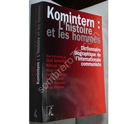 Komintern : L'Histoire et les Hommes : Dictionnaire biographique del'internationale communiste
