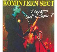 Komintern Sect - Pourquoi Tant d'amour