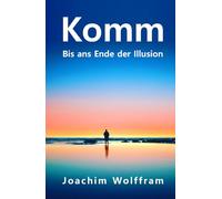 Komm - Bis ans Ende der Illusion