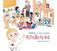 Komm, ich zeige dir meinen Kita-Alltag: Ein Kinderbuch für die Kitaeingewöhnung von Jennifer Turbanska: Kindergarten, Eingewöhnung