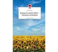 Komm In Meine Welt - Demenz Verstehen. Life Is A Story - Story.One