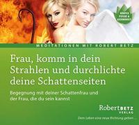 komm in Strahlen durchlichte Schattenseiten: Begegnung mit deiner Schattenfrau und der Frau, Die du Sein Kannst [Import]