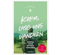 Komm, lass uns wandern. Rheingau, Taunus, Wetterau, Vogelsberg: Raus aus Frankfurt