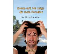 Komm mit, ich zeige dir mein Paradies