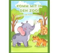 Komm mit in den Zoo: Malspaß für kleine Künstler