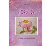 Komm mit in Taris Zauberwelt: Eine Reise zur magischen Wunscherfüllung