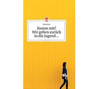Komm Mit! Wir Gehen Zurück In Die Jugend... Life Is A Story - Story.One