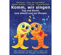 Komm, Wir Singen Tag Und Nacht, Zum Abend Und Am Morgen: Das Liederbuch Mit Allen Texten, Noten Und Gitarrengriffen Zum Mitsingen Und Mitspielen