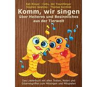 Komm, Wir Singen Ueber Heiteres Und Besinnliches Aus Der Tierwelt: Das Liederbuch Mit Allen Texten, Noten Und Gitarrengriffen Zum Mitsingen Und Mitspielen
