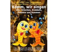Komm, wir singen über Kriechen, Krabbeln, Flattern und Summen: Das Liederbuch mit allen Texten, Noten und Gitarrengriffen zum Mitsingen und Mitspielen