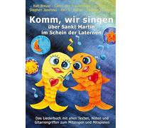 Komm, wir singen über Sankt Martin im Schein der Laternen: Das Liederbuch mit allen Texten, Noten und Gitarrengriffen zum Mitsingen und Mitspielen