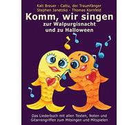 Komm, Wir Singen Zur Walpurgisnacht Und Zu Halloween: Das Liederbuch Mit Allen Texten, Noten Und Gitarrengriffen Zum Mitsingen Und Mitspielen