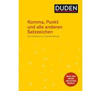 Komma, Punkt und alle anderen Satzzeichen: Das Handbuch zur Zeichensetzung. Nach den neuen amtlichen Regeln