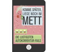 Komme später, liege noch im Mett: Die lustigsten Autokorrektur-Fails