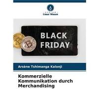 Kommerzielle Kommunikation durch Merchandising - Arsne Tshimanga Kalonji - KS OmniScriptum Publishing - Livre en Anglais Arsne Tshimanga KalonjiArsne Tshimanga Kalonji (Auteur)
