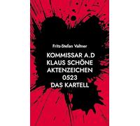 Kommissar a.D Klaus Schöne: Aktenzeichen 0523 Das Kartell