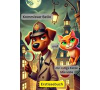 Kommissar Bello und die listige Katze Miezelda: Erstlesebuch