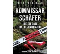 Kommissar Schäfer und die Tote im Felsentheater: Thüringer Regionalkrimi