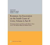 Kommos: An Excavation On The South Coast Of Crete, Volume I, Part Ii