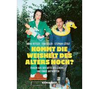 Kommt die Weisheit des Alters noch?: Fragen aus der Mitte des Lebens - und einige Antworten