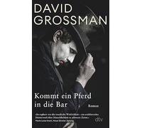 Kommt ein Pferd in die Bar: Roman