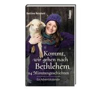 Kommt, wir gehen nach Bethlehem: 24 Minutengeschichten. Ein Hirten-Adventskalender