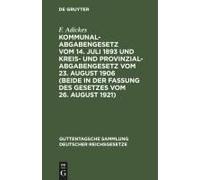 Kommunalabgabengesetz Vom 14. Juli 1893 Und Kreis- Und Provinzialabgabengesetz Vom 23. August 1906 (Beide In Der Fassung Des Gesetzes Vom 26. August 1921)