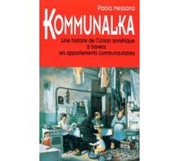 Kommunalka. Une Histoire De L'Union Sovietique A Travers Les Appartements Communautaires