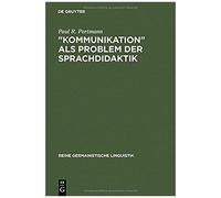 "Kommunikation" Als Problem Der Sprachdidaktik, Reihe Germanistische Linguistik Paul R. Portmann (Auteur)