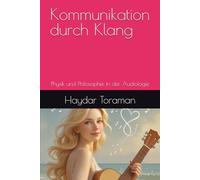 Kommunikation durch Klang: Physik und Philosophie in der Audiologie