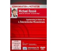 Kommunikation & Motivation-Michael Rossie: Werden, Wie Sie Sind der König-Expertenvortrag im Rahmen des 4. Österreichischen Wissensforums [Import]