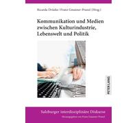 Kommunikation Und Medien Zwischen Kulturindustrie, Lebenswelt Und Politik