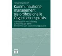 Kommunikationsmanagement als professionelle Organisationspraxis Nothhaft, Howard (Auteur)
