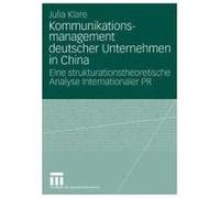 Kommunikationsmanagement deutscher Unternehmen in China Klare, Julia (Auteur)