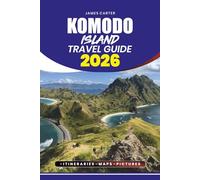 KOMODO ISLAND TRAVEL GUIDE 2026: Taste Authentic Indonesian Cuisine, Explore Street Food Adventures, and Enjoy Culinary Delights in the Most Scenic Spots