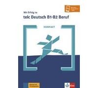 Kompakt Mit Erfolg Zu Telc Deutsch B1-B2 Beruf. Buch Und Online-Angebot
