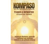 KOMPASO - Fragen & Antworten: Kosmische Rhythmen, kulturelle Traditionen und vielfältige Einblicke in die göttliche Ordnung auf Erden